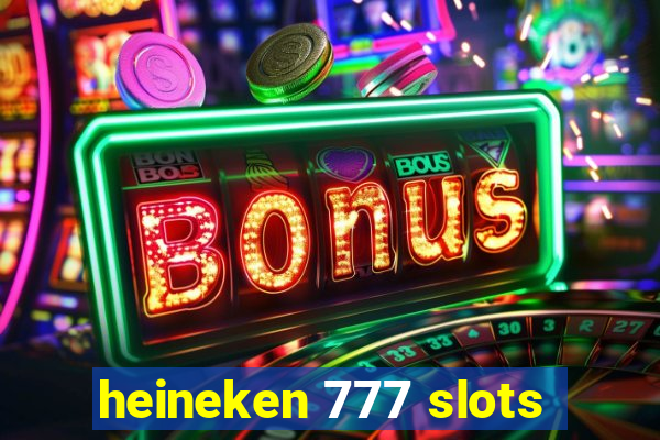 heineken 777 slots